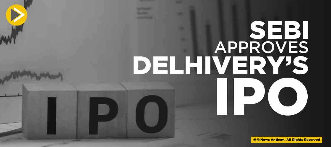 SEBI approves Delhivery’s IPO