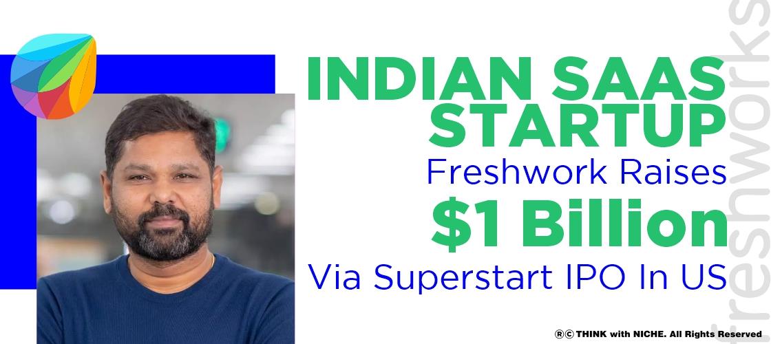 Indian SaaS Startup Freshwork Raises $1 Billion Via ‘Superstart’ IPO In US