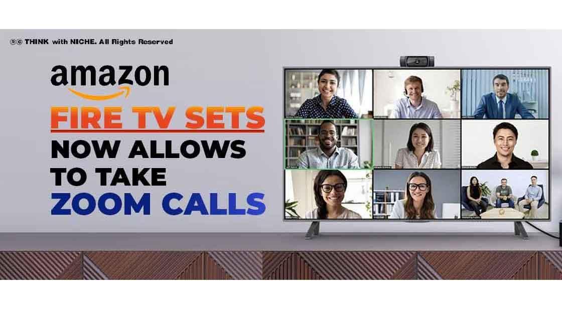 Amazon Fire TV Sets now allows to take Zoom Calls
