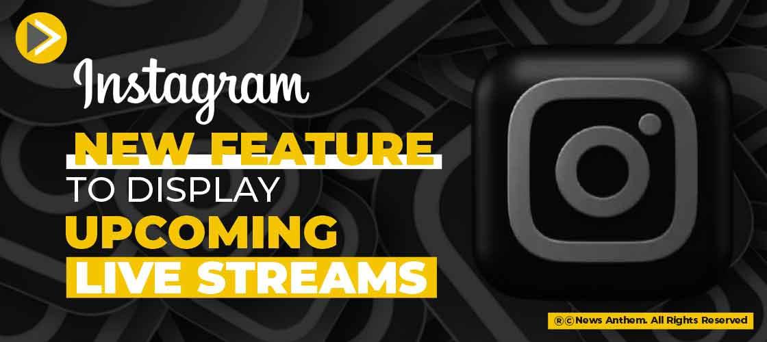 Instagram New Feature to Display Upcoming Live Streams