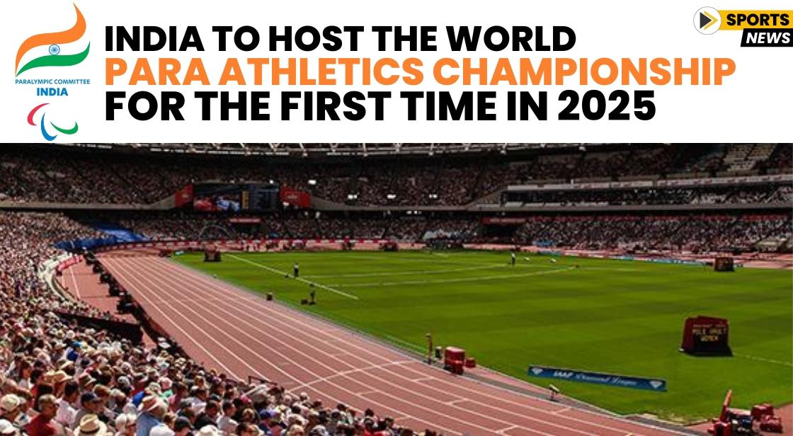 India to Host the World Para Athletics Championship for the First Time in 2025