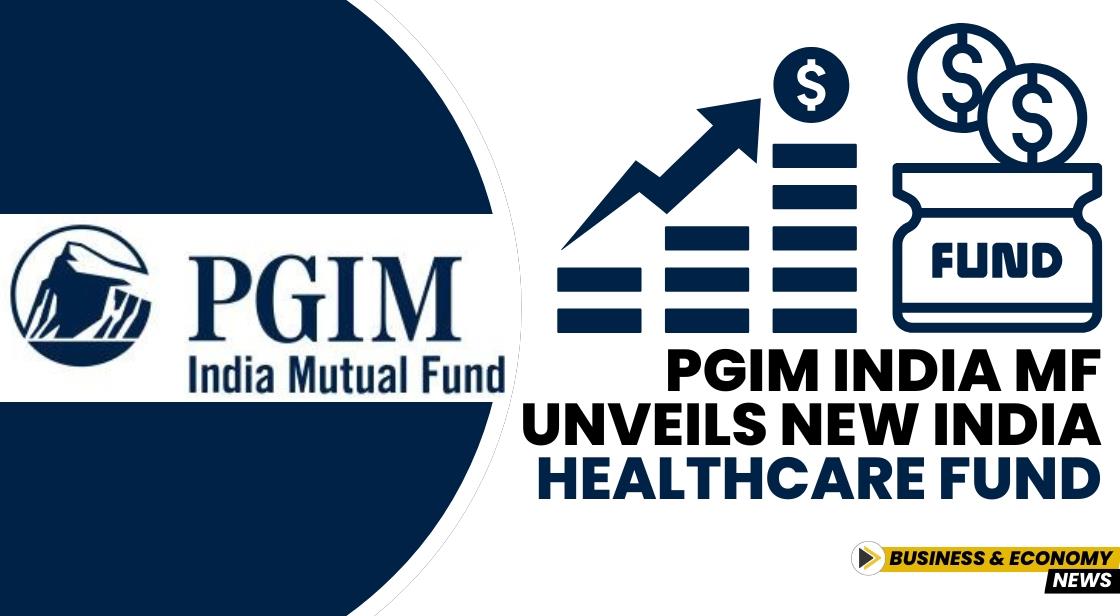 PGIM India MF Unveils New India Healthcare Fund