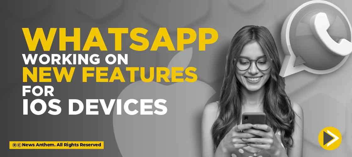 WhatsApp working on New Features for iOS Devices