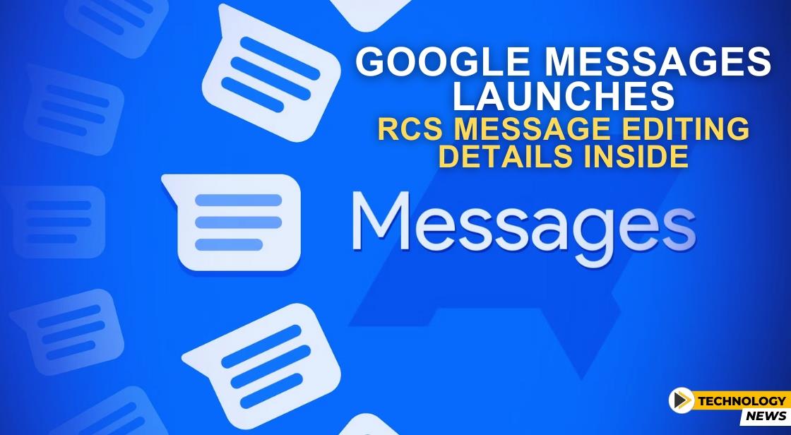 Google Messages Launches RCS Message Editing: Details Inside