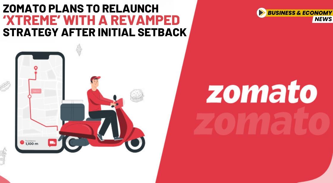 Zomato Plans to Relaunch ‘Xtreme’ With a Revamped Strategy After Initial Setback