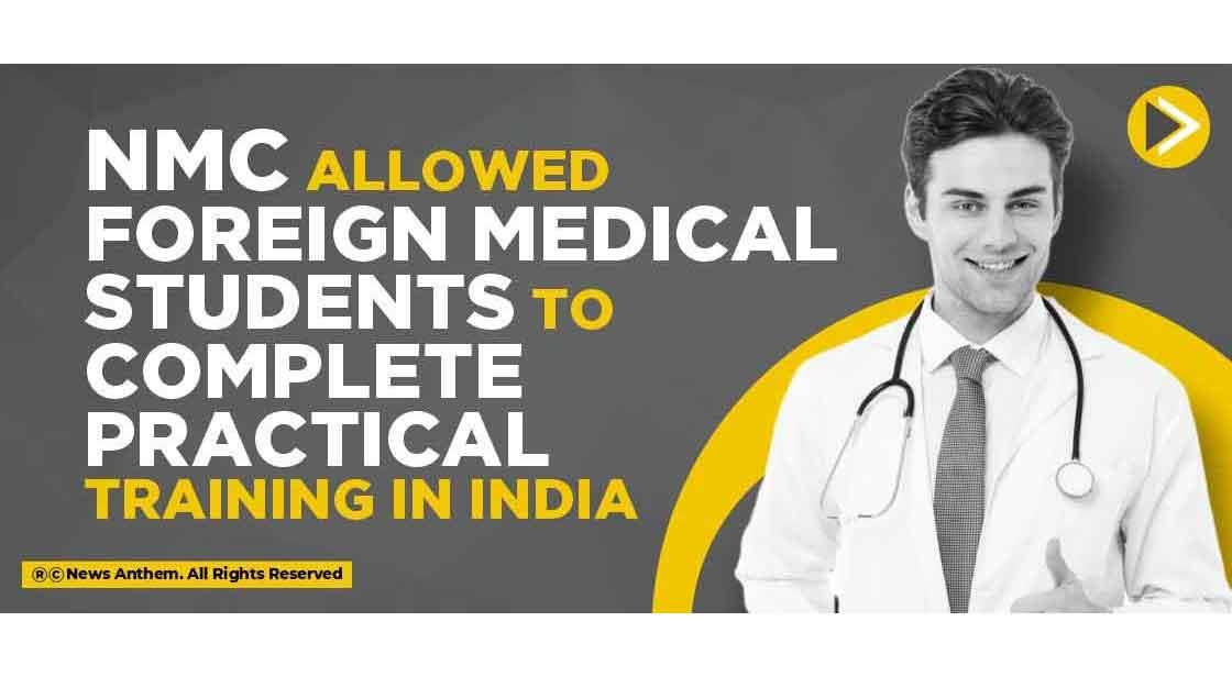 NMC allowed Foreign Medical Students to Complete Practical Training in India