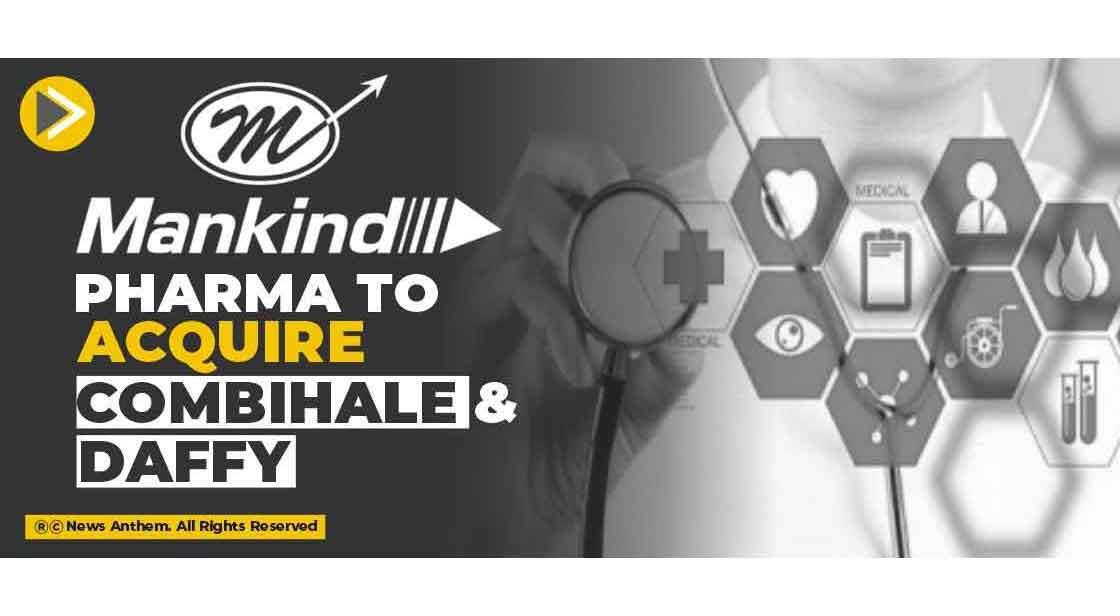 Mankind Pharma to acquire Combihale and Daffy