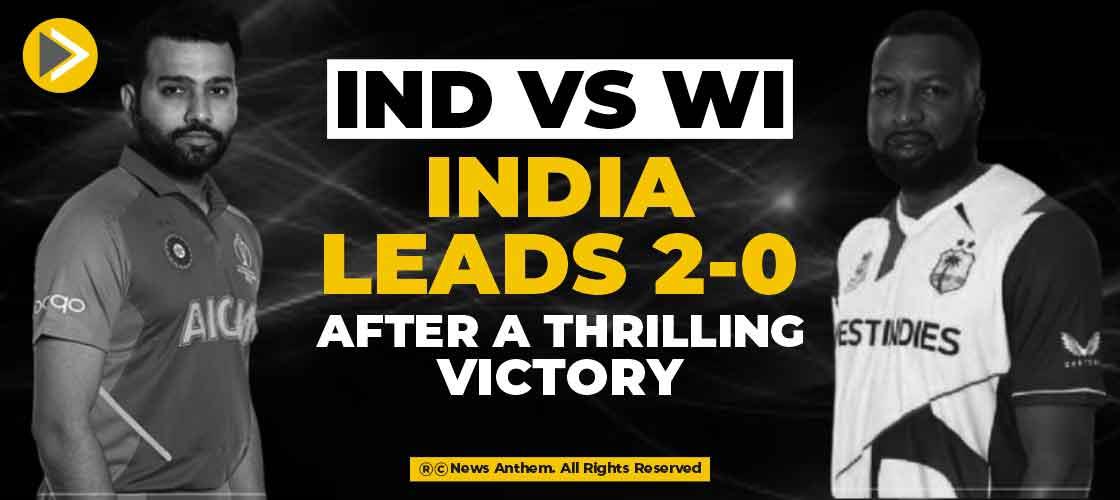 IND vs WI: India leads 2-0 after a thrilling victory