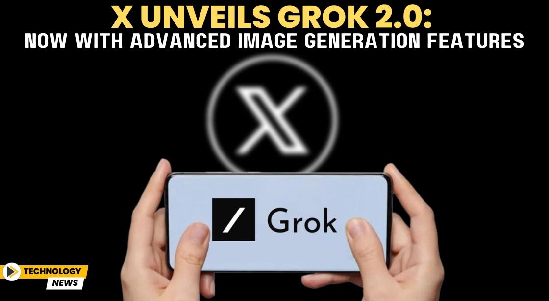 X Unveils Grok 2.0: Now with Advanced Image Generation Features