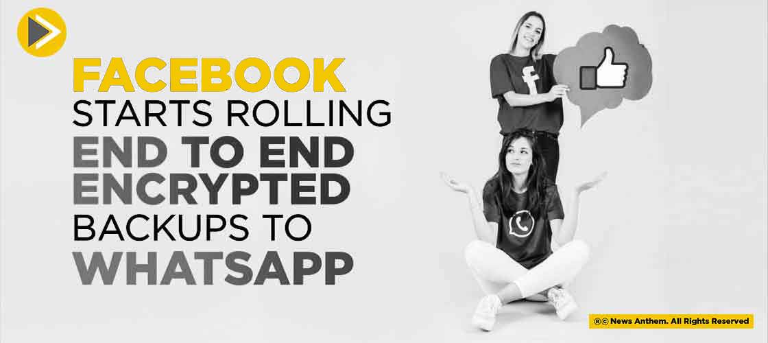 Facebook Starts Rolling End To End Encrypted Backups to Whatsapp