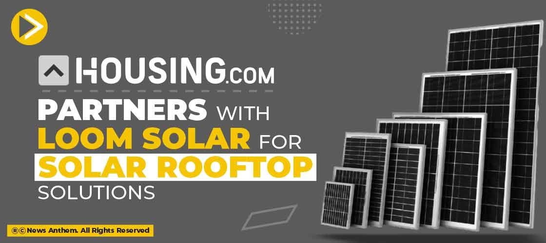 Housing.com Partners with Loom Solar for Solar Rooftop Solutions
