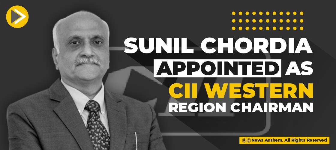 Sunil Chordia appointed as CII Western Region Chairman