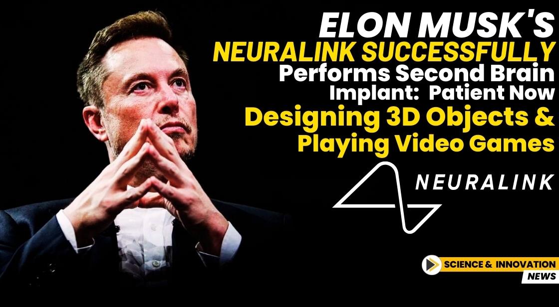 Elon Musk's Neuralink Successfully Performs Second Brain Implant: Patient Now Designing 3D Objects and Playing Video Games