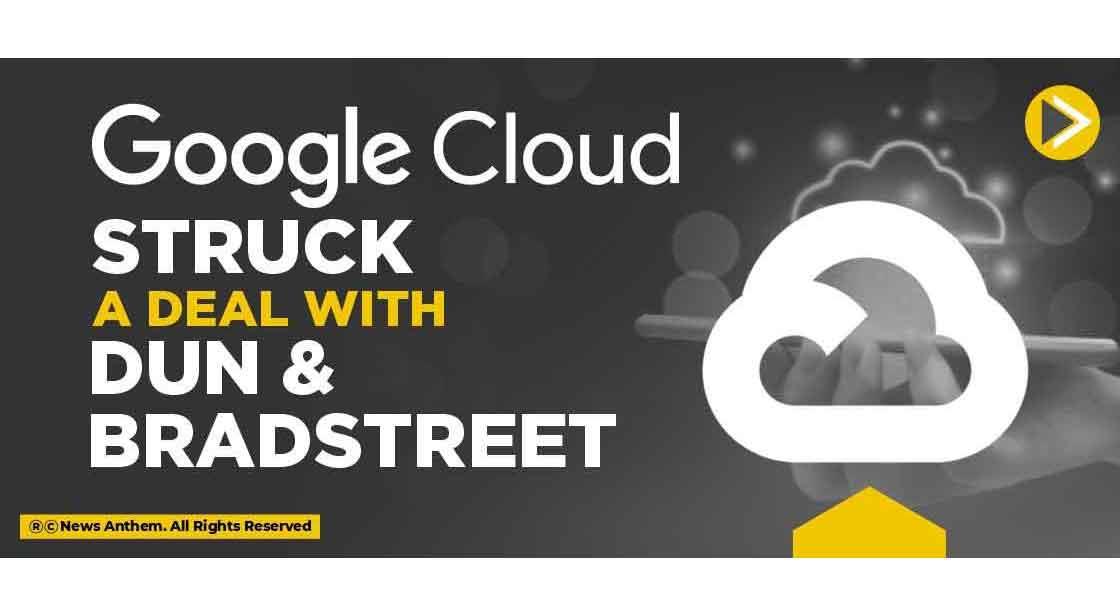 Google Cloud struck a deal with Dun & Bradstreet
