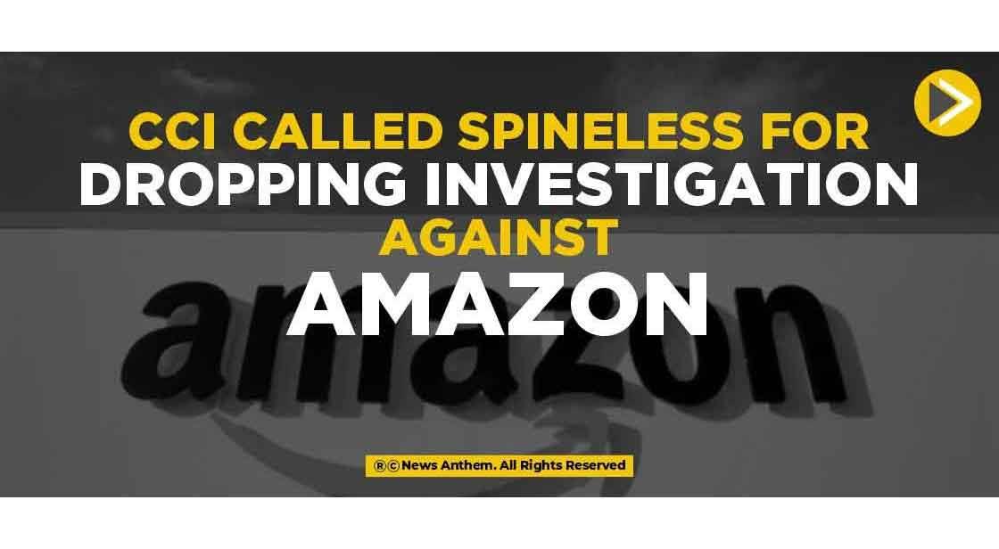 CCI called spineless for dropping investigation against Amazon