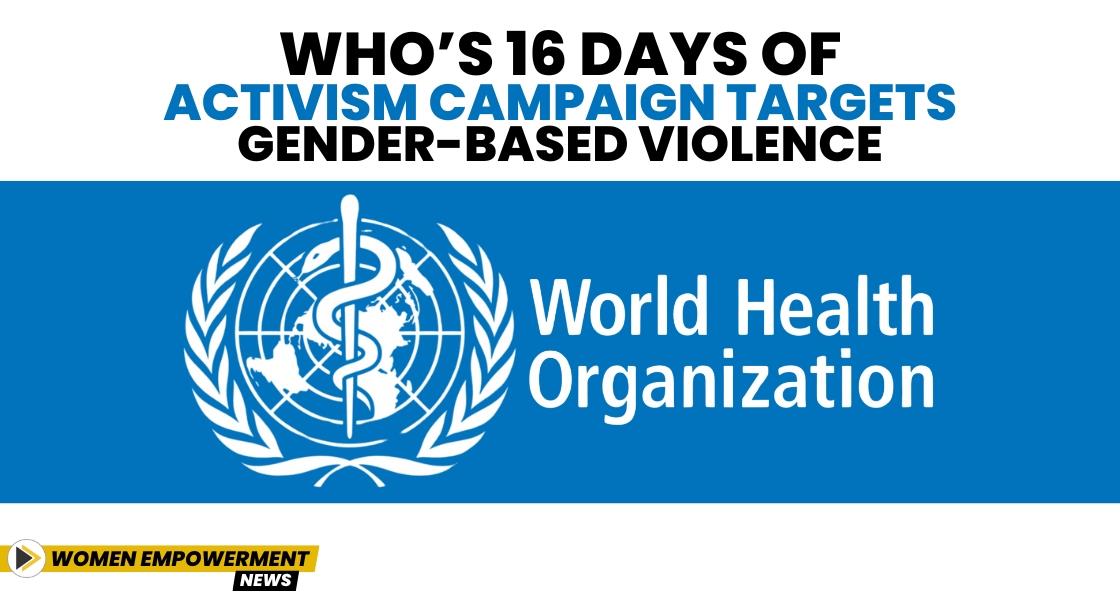 WHO’s 16 Days of Activism Campaign Targets Gender-Based Violence