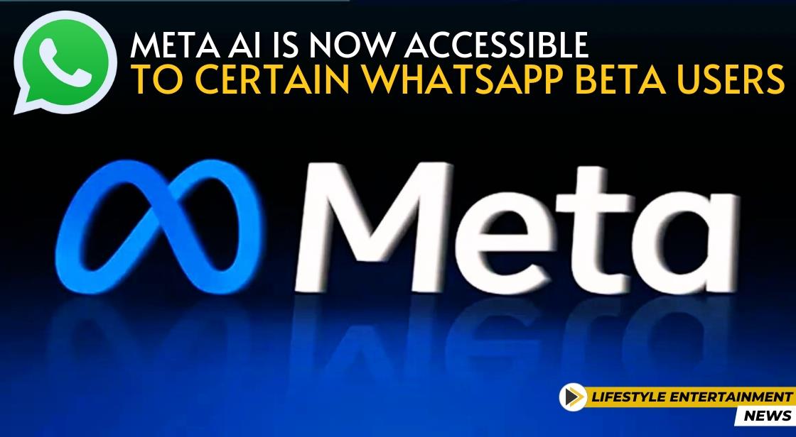 Meta AI is now accessible to certain WhatsApp beta users