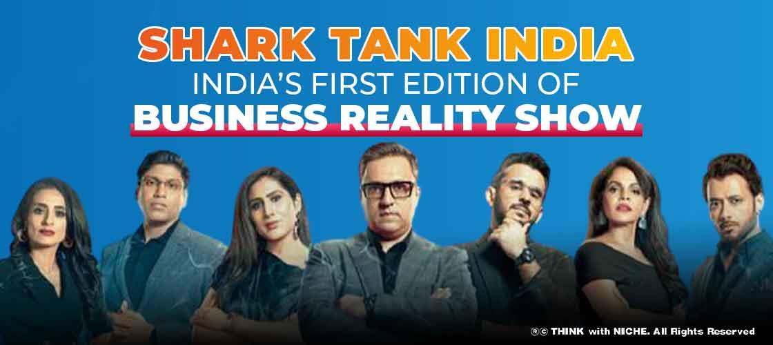 Shark Tank India, India’s first edition of Business Reality Show