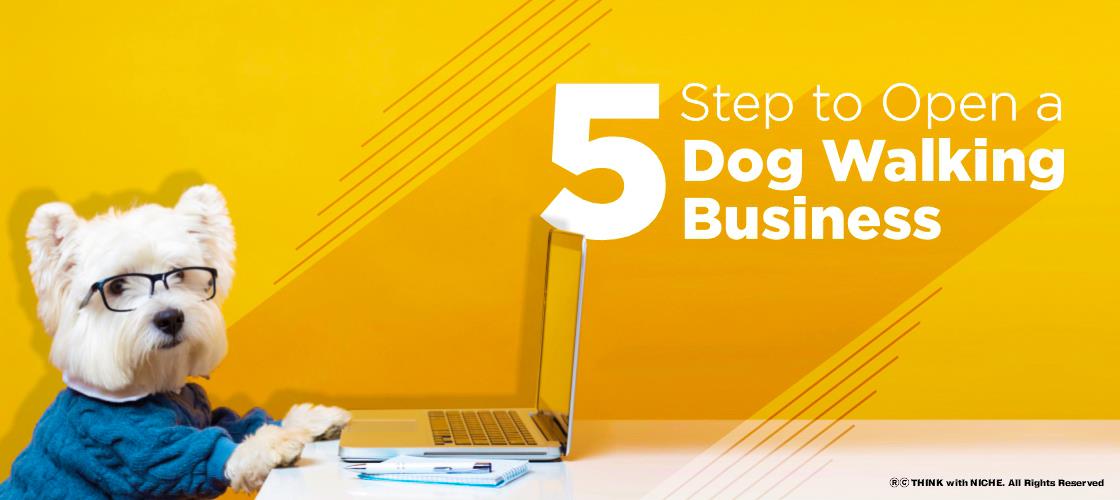 5 Steps To Open A Dog Walking Business