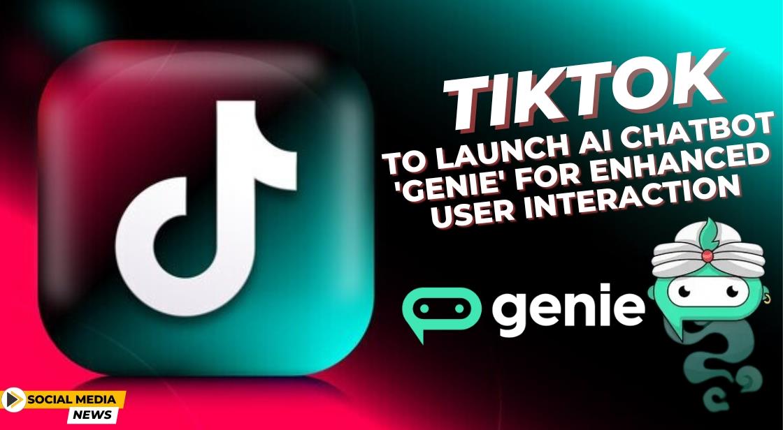 TikTok to Launch AI Chatbot 'Genie' for Enhanced User Interaction