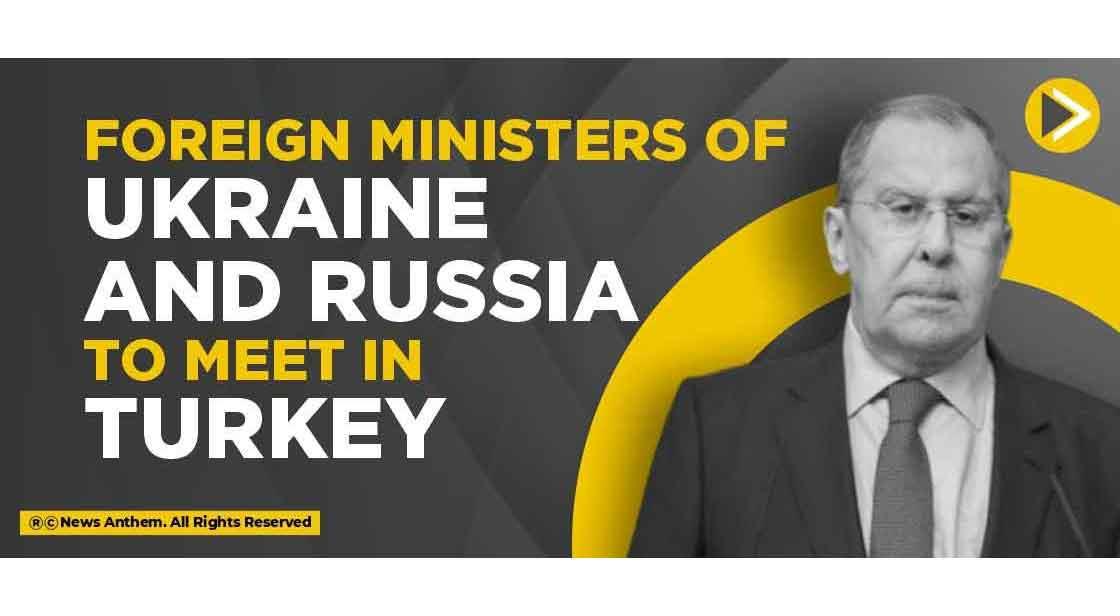 Foreign Minister of Ukraine and Russia to meet in Turkey