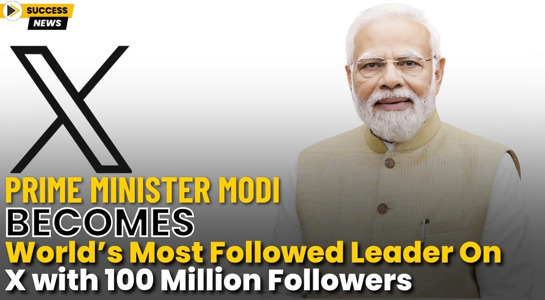 Prime Minister Modi Becomes World’s Most Followed Leader on X with 100 Million Followers