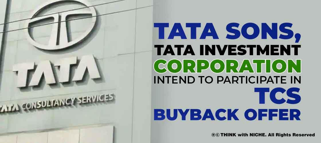 Tata Sons, Tata Investment Corporation Intend to Participate in TCS Buyback Offer
