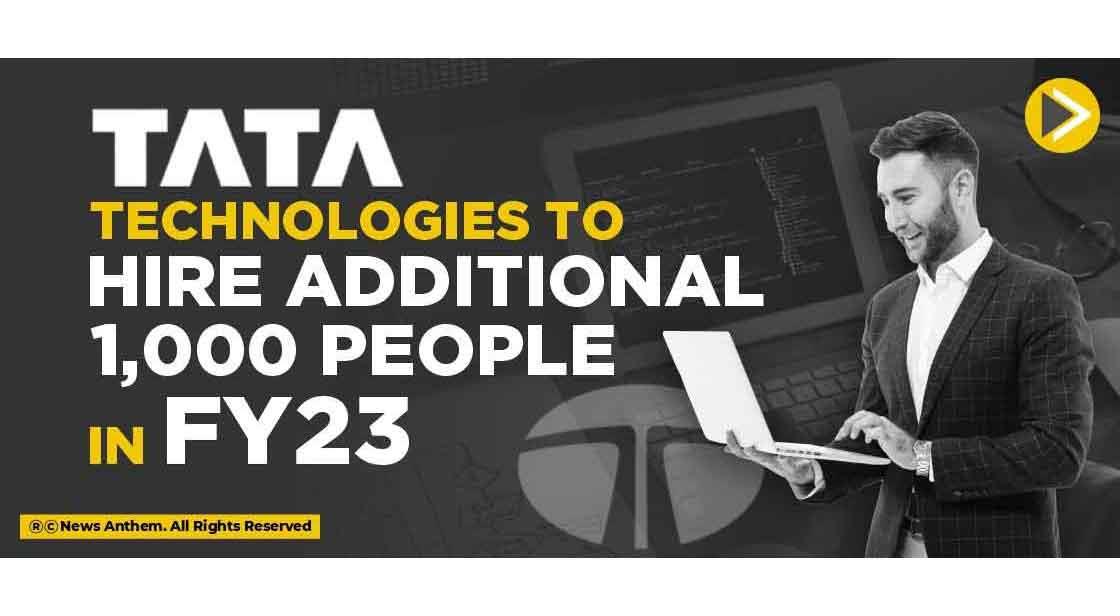 Tata Technologies to hire Additional 1,000 People in FY23
