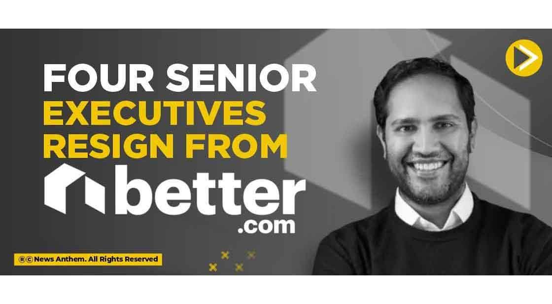 Four senior executives resign from Better.com