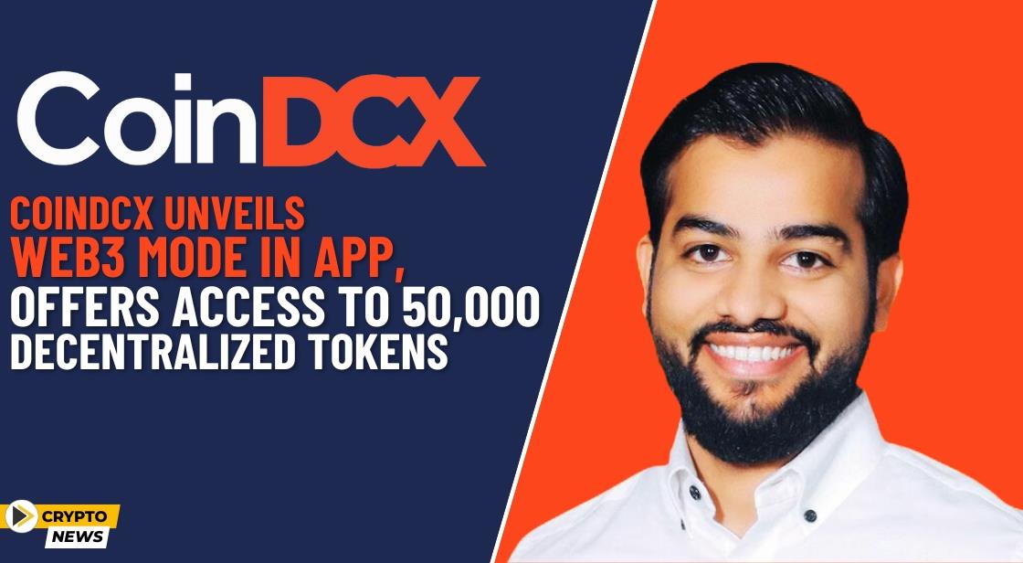 CoinDCX Unveils Web3 Mode in App, Offers Access to 50,000 Decentralized Tokens