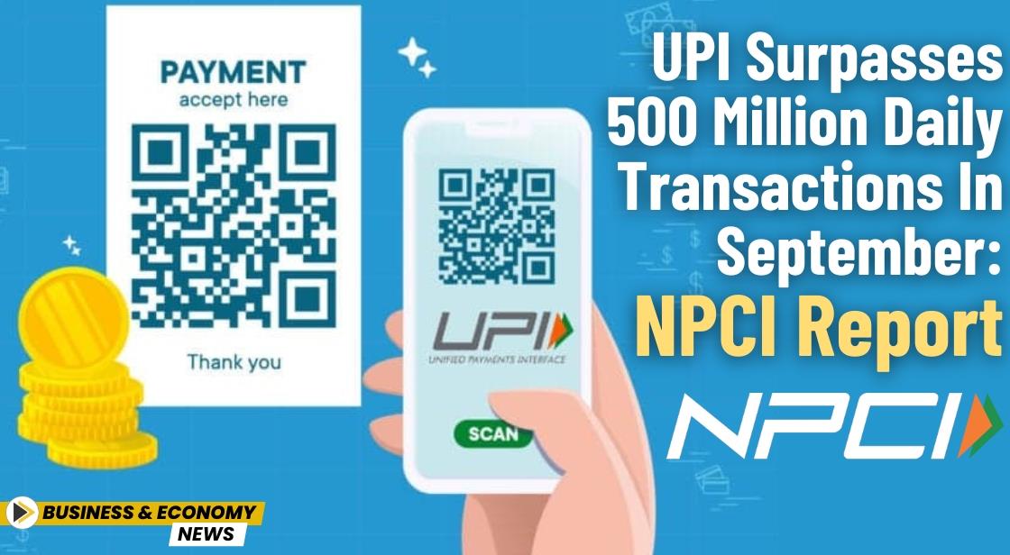 UPI Surpasses 500 Million Daily Transactions in September: NPCI Report