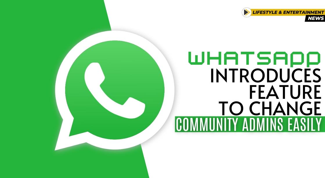 WhatsApp Introduces Feature to Change Community Admins Easily