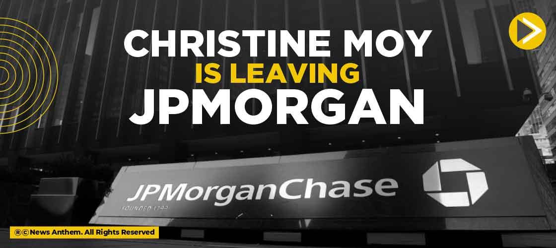 Christine Moy is leaving JPMorgan
