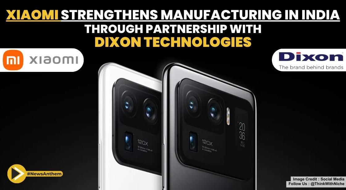 Xiaomi Strengthens Manufacturing in India through Partnership with Dixon Technologies