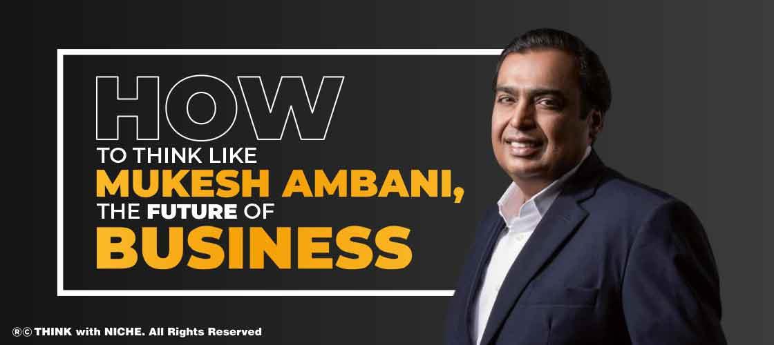 think-like-mukesh-ambani-future-of-business