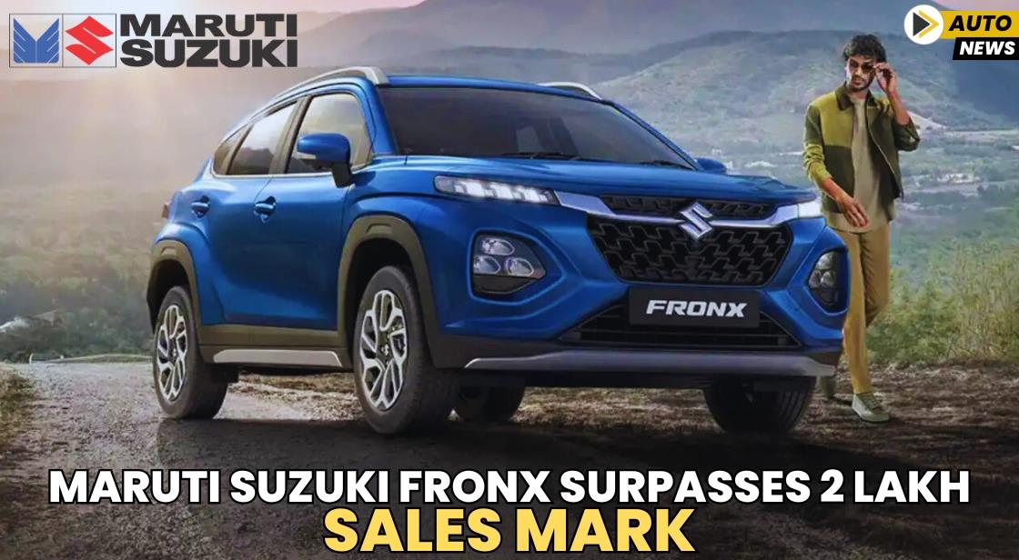 Maruti Suzuki Fronx Surpasses 2 Lakh Sales Mark