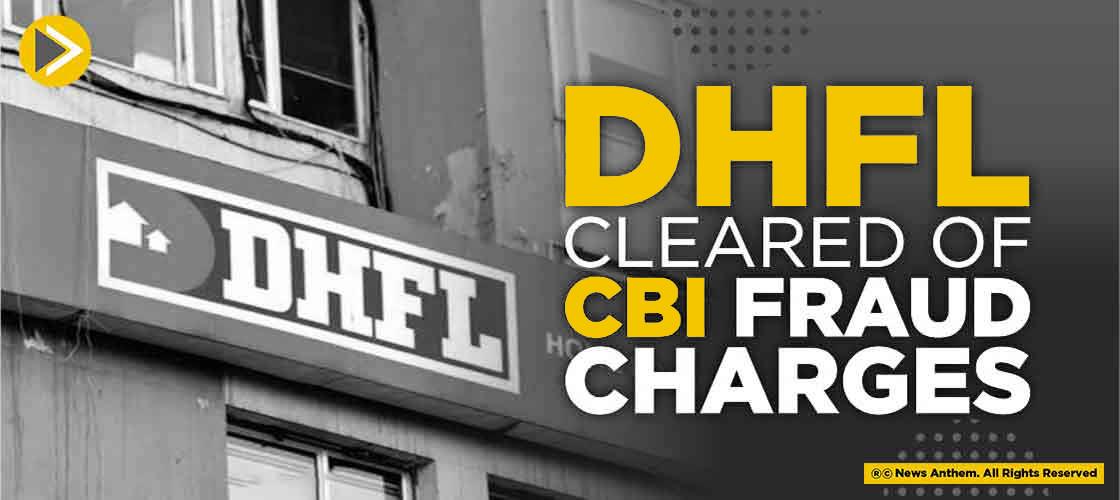 DHFL Cleared Of CBI Fraud Charges
