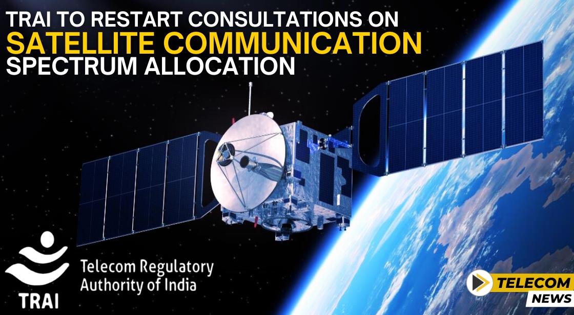 Trai to Restart Consultations on Satellite Communication Spectrum Allocation
