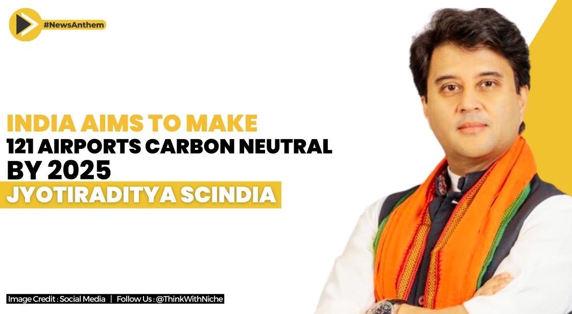 India Aims to Make 121 Airports Carbon Neutral by 2025: Jyotiraditya Scindia