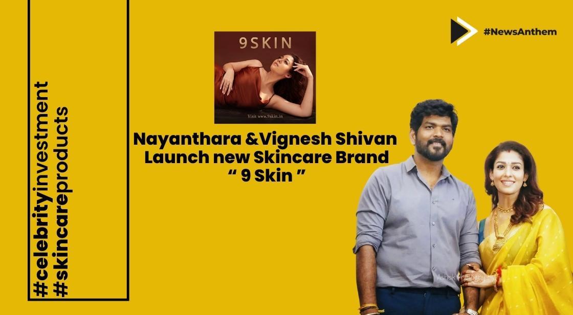 Nayanthara and Vignesh Shivan Step into Entrepreneurship with the Launch of Skincare Brand '9Skin'