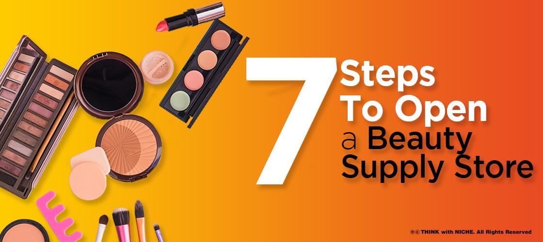 7 Steps to Open A Beauty Supply Store