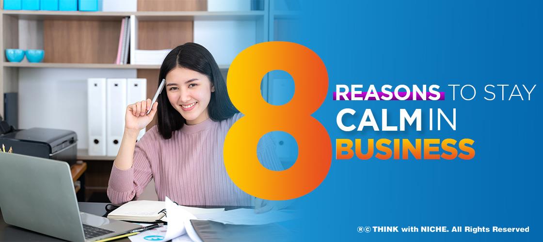 8 reasons to stay calm in business