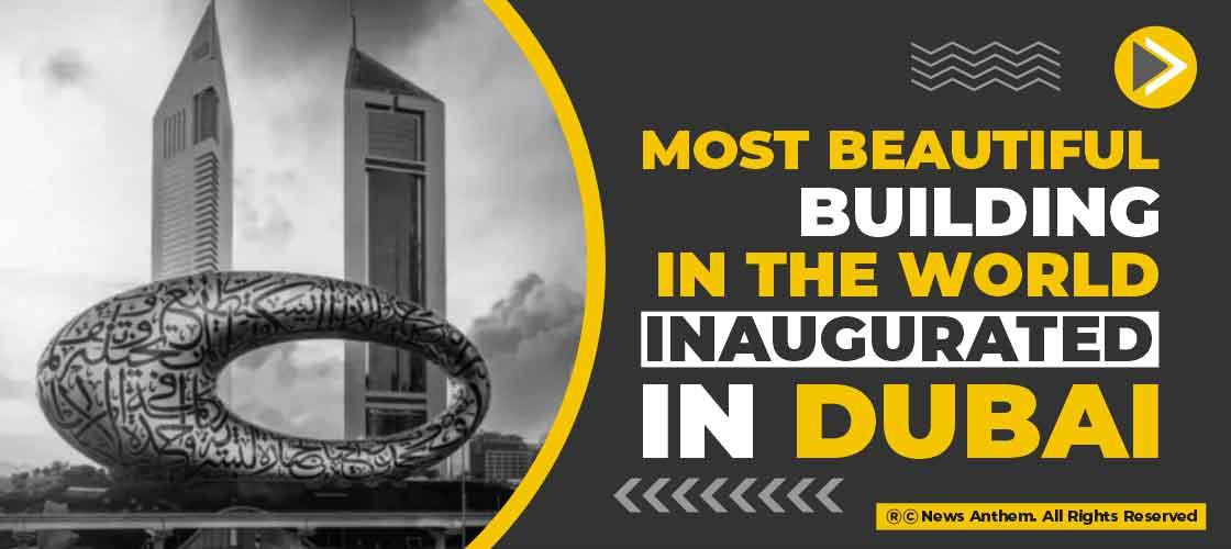 Most beautiful building in the world' inaugurated in Dubai