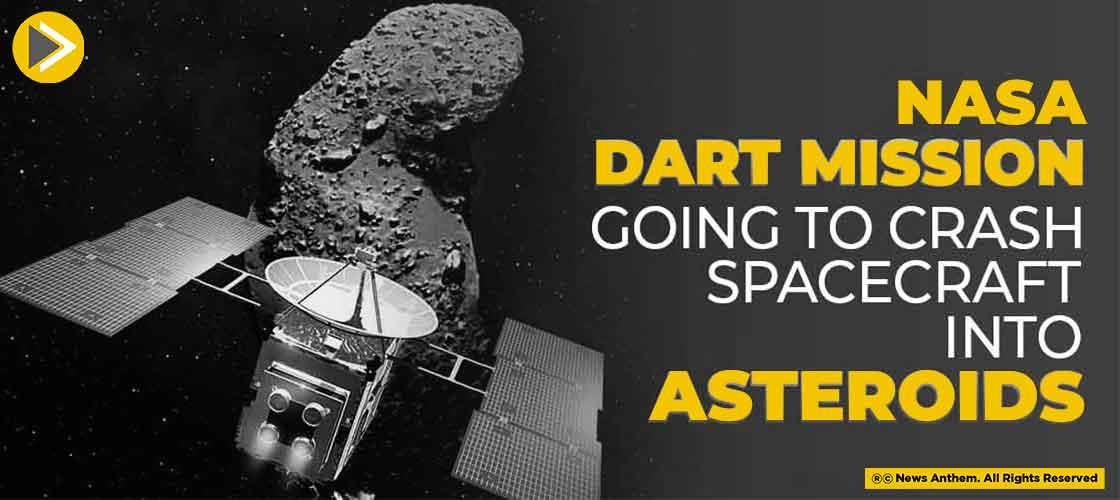 NASA Dart Mission Going To Crash Spacecraft into Asteroids