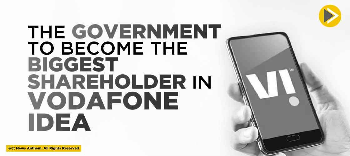 The Government to become the Biggest Shareholder in Vodafone Idea