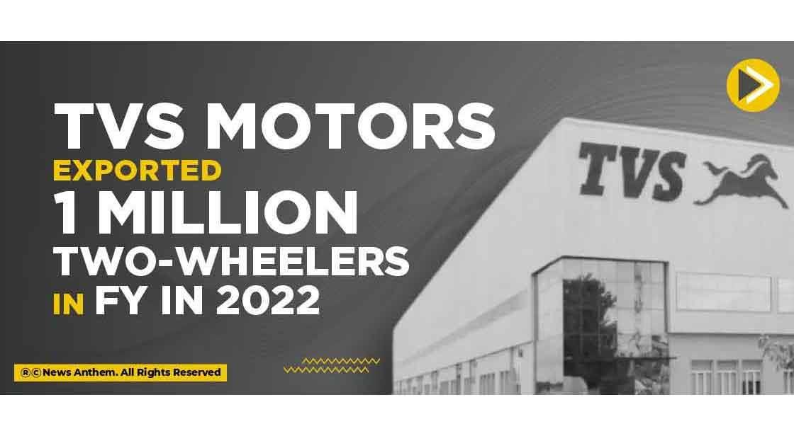 TVS Motors exported 1 million two-wheelers in FY in 2022