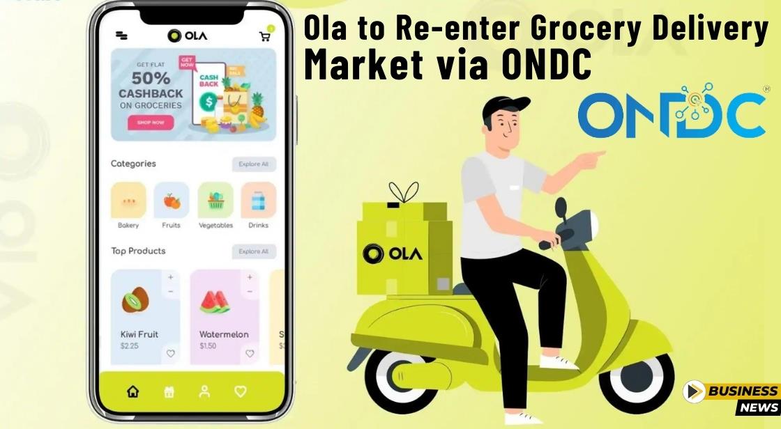 Ola to Re-enter Grocery Delivery Market via ONDC