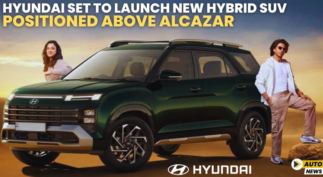 Hyundai Set to Launch New Hybrid SUV Positioned Above Alcazar