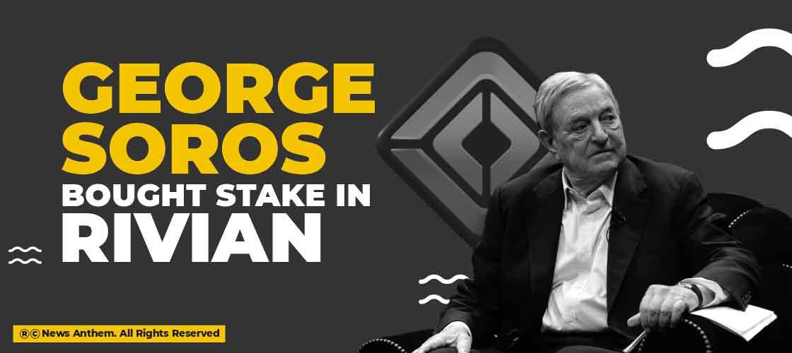 George Soros bought stake in Rivian