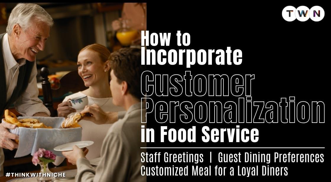 How to Incorporate Customer Personalization in Food Service